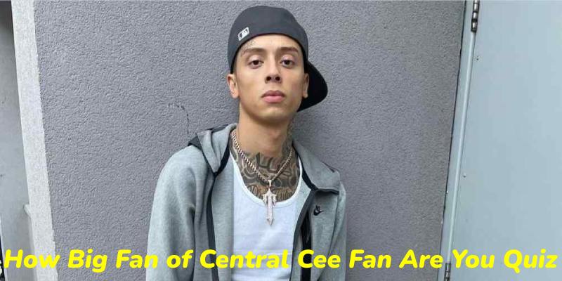 How Big Fan of Central Cee Fan Are You Quiz