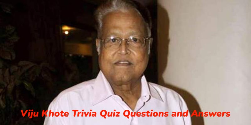Viju Khote Trivia Quiz Questions and Answers