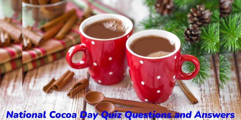 National Cocoa Day Quiz Questions and Answers