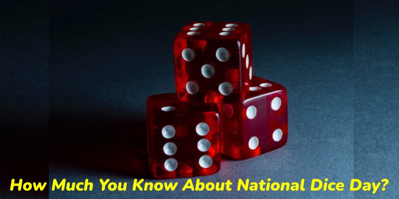 How Much You Know About National Dice Day Quiz