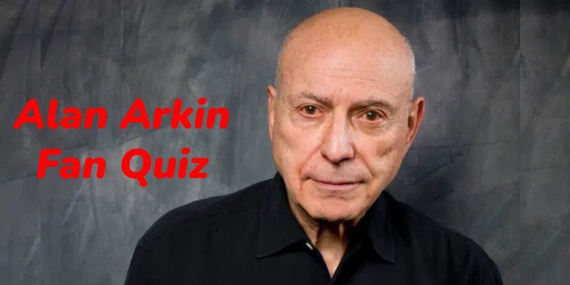 Alan Arkin Fan Quiz